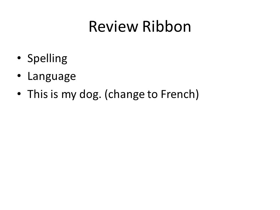 Review Ribbon Spelling Language This is my dog. (change to French)