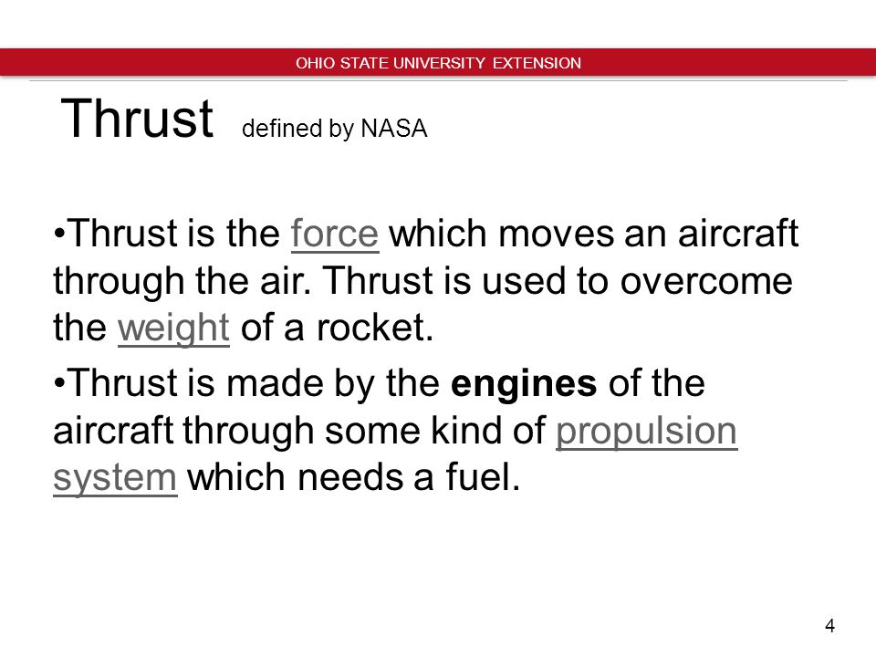 4 Thrust defined by NASA Thrust is the force which moves an aircraft through the air.
