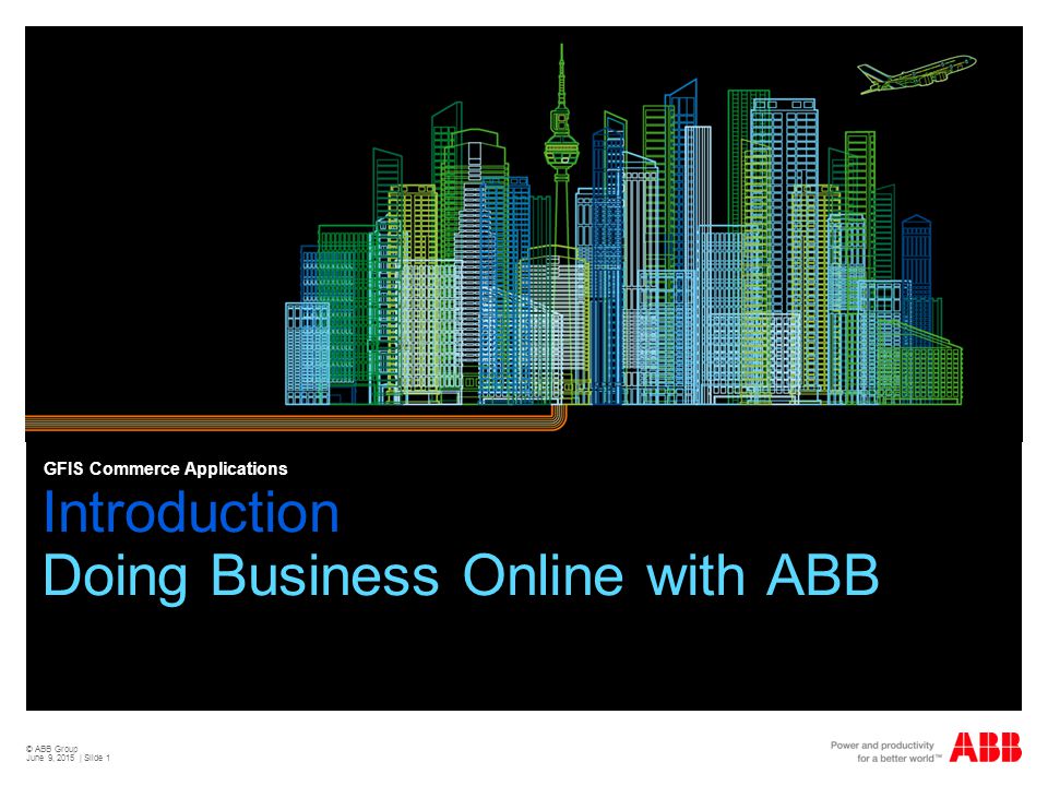 © ABB Group June 9, 2015 | Slide 1 Introduction Doing Business Online with ABB GFIS Commerce Applications