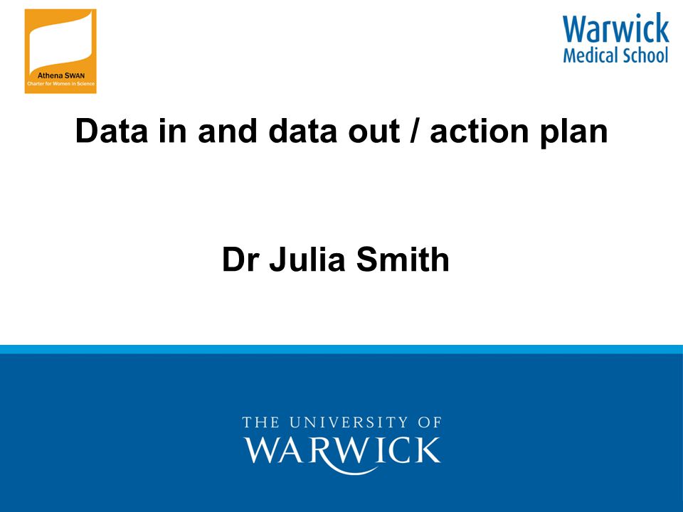 Data in and data out / action plan Dr Julia Smith