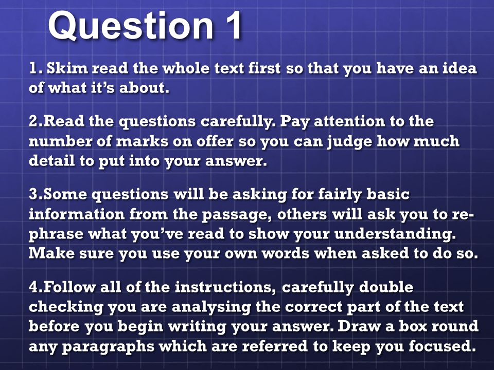 Question 1 1. Skim read the whole text first so that you have an idea of what it’s about.