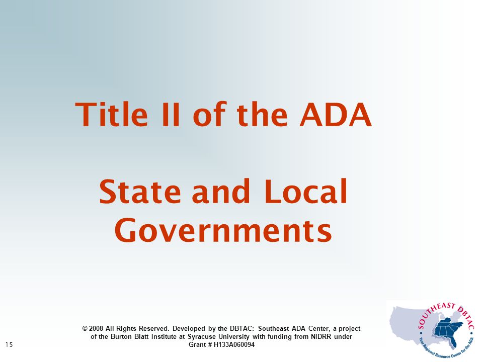 15 Title II of the ADA State and Local Governments © 2008 All Rights Reserved.