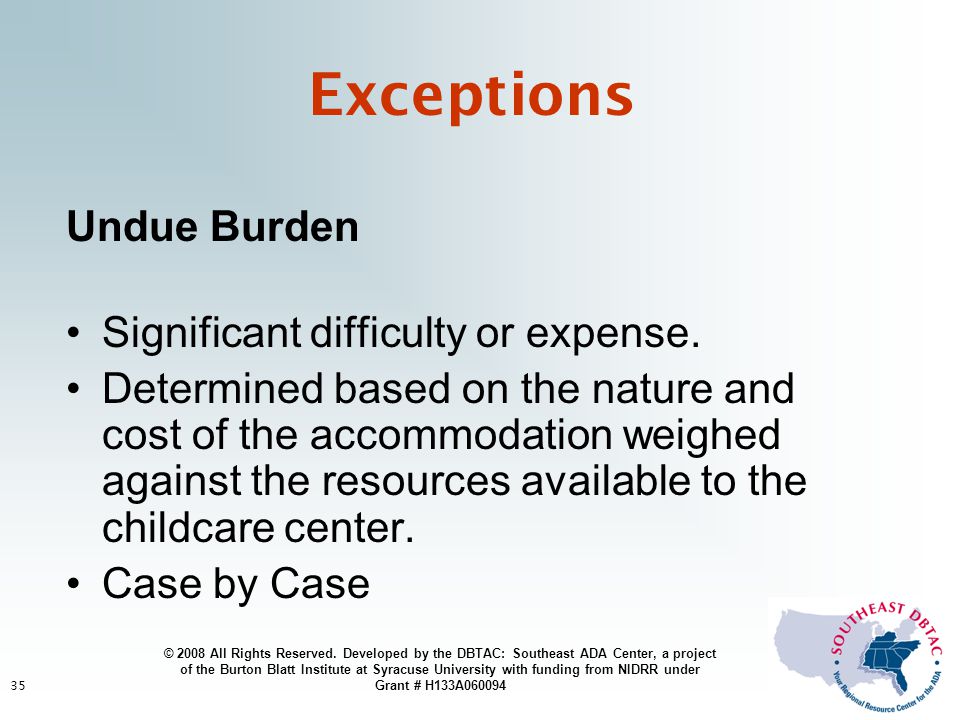 35 Exceptions Undue Burden Significant difficulty or expense.