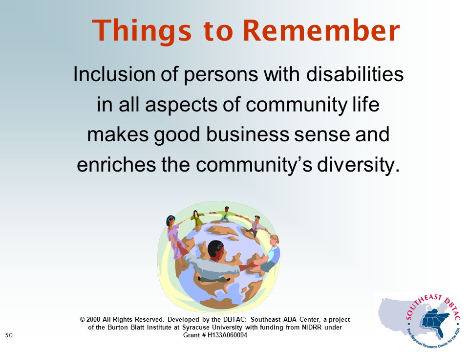 50 Inclusion of persons with disabilities in all aspects of community life makes good business sense and enriches the community’s diversity.