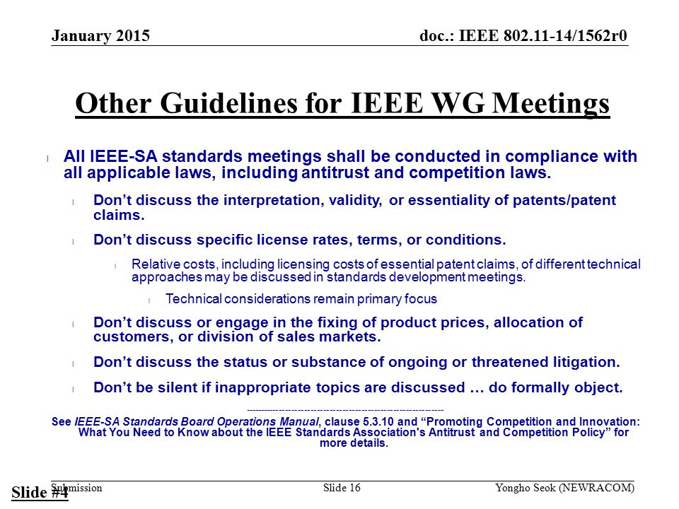 doc.: IEEE /1562r0 Submission Other Guidelines for IEEE WG Meetings l All IEEE-SA standards meetings shall be conducted in compliance with all applicable laws, including antitrust and competition laws.