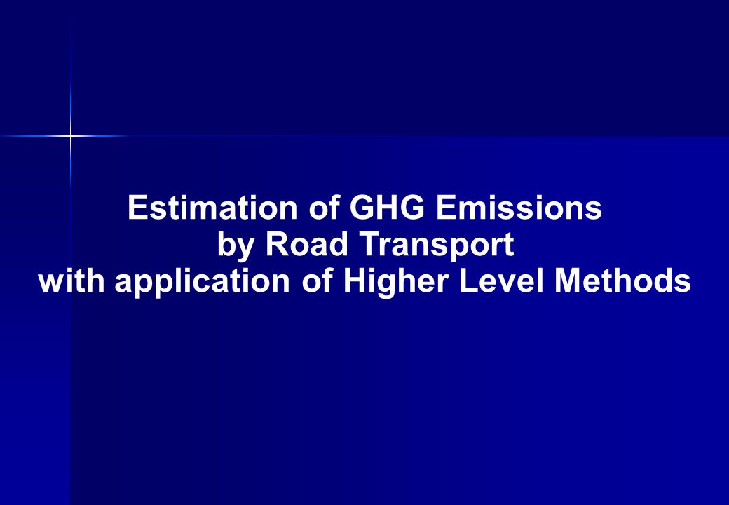 Estimation of GHG Emissions by Road Transport with application of Higher Level Methods