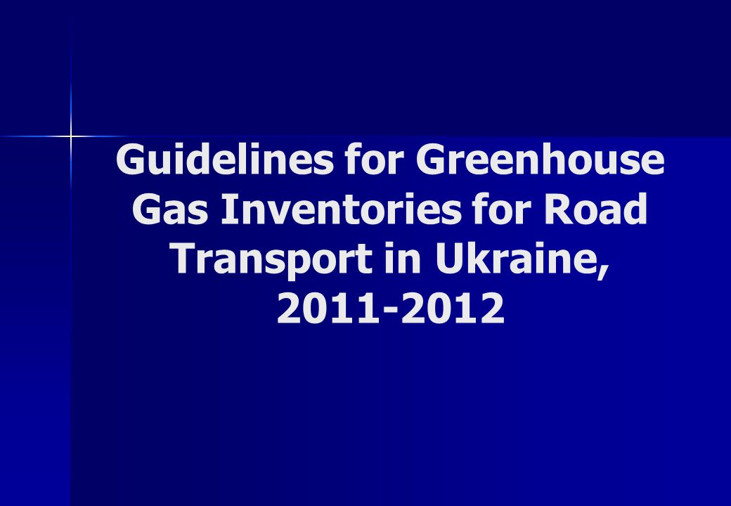 Guidelines for Greenhouse Gas Inventories for Road Transport in Ukraine,