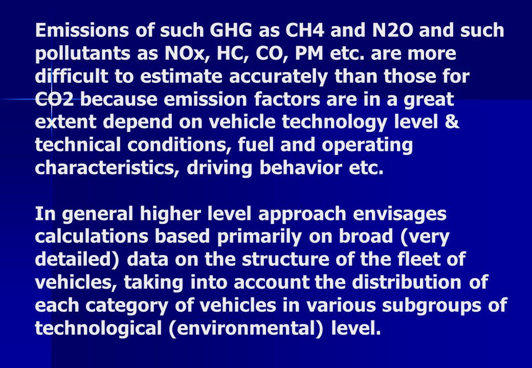 Emissions of such GHG as CH4 and N2O and such pollutants as NOx, HC, CO, PM etc.