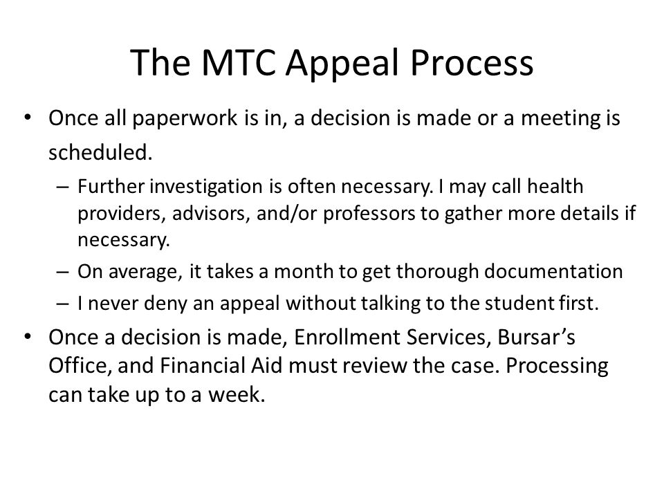 The MTC Appeal Process Once all paperwork is in, a decision is made or a meeting is scheduled.