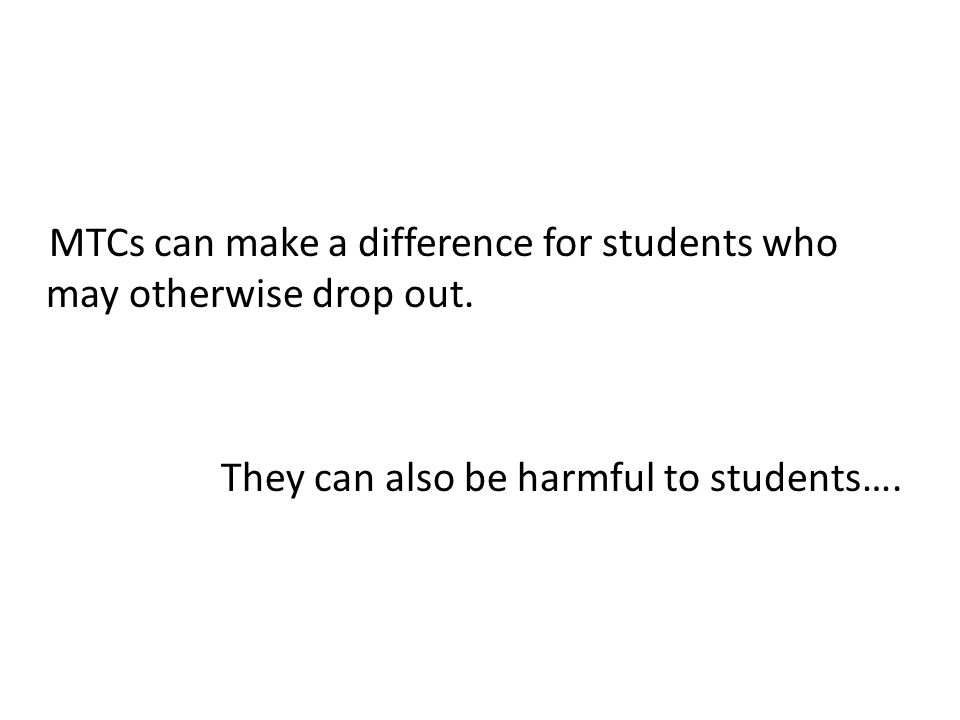 MTCs can make a difference for students who may otherwise drop out.