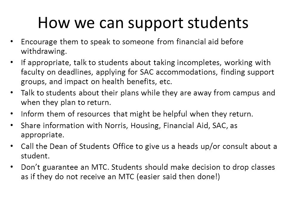 How we can support students Encourage them to speak to someone from financial aid before withdrawing.