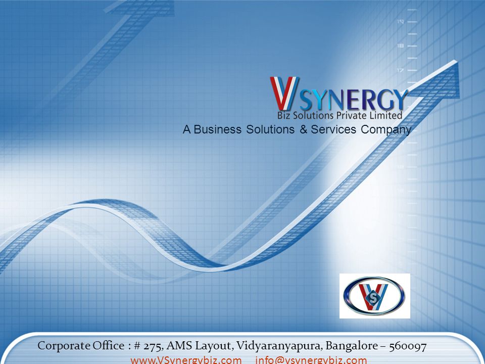 A Business Solutions & Services Company Corporate Office : # 275, AMS Layout, Vidyaranyapura, Bangalore –