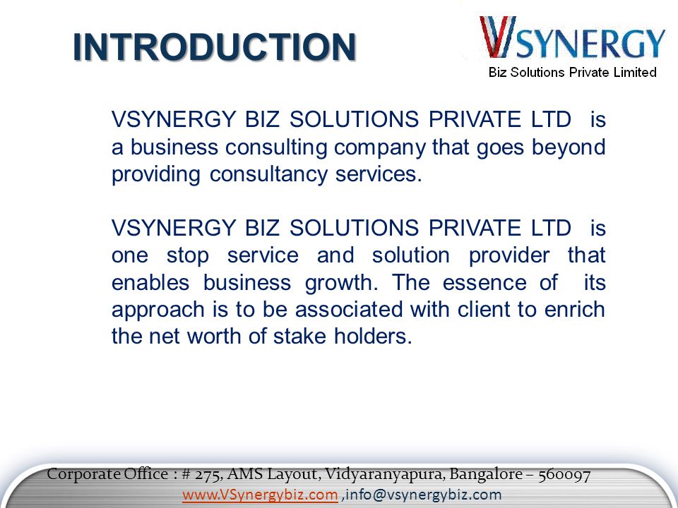 INTRODUCTION VSYNERGY BIZ SOLUTIONS PRIVATE LTD is a business consulting company that goes beyond providing consultancy services.