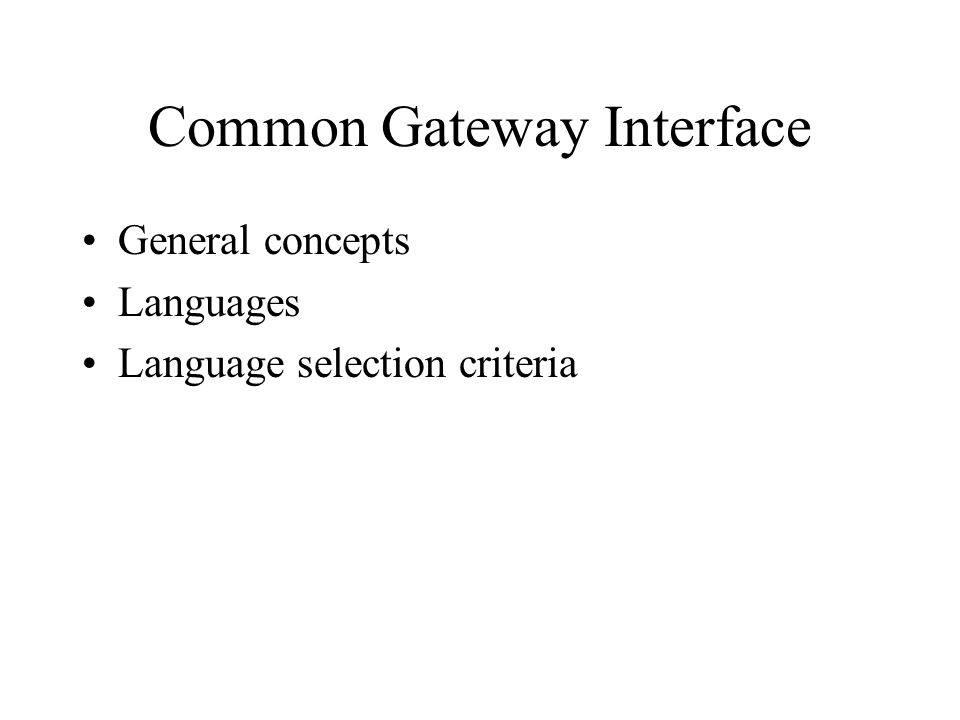 Common Gateway Interface General concepts Languages Language selection criteria