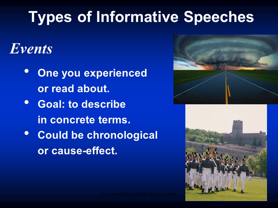 Copyright © Allyn & Bacon 2009 Types of Informative Speeches Events One you experienced or read about.