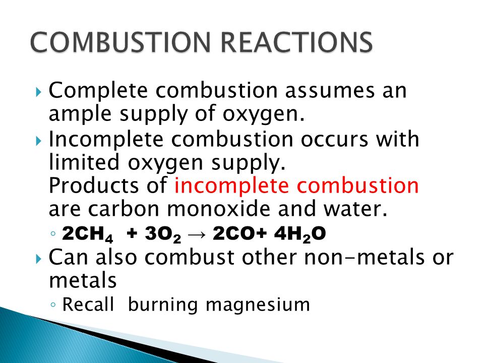  Complete combustion assumes an ample supply of oxygen.