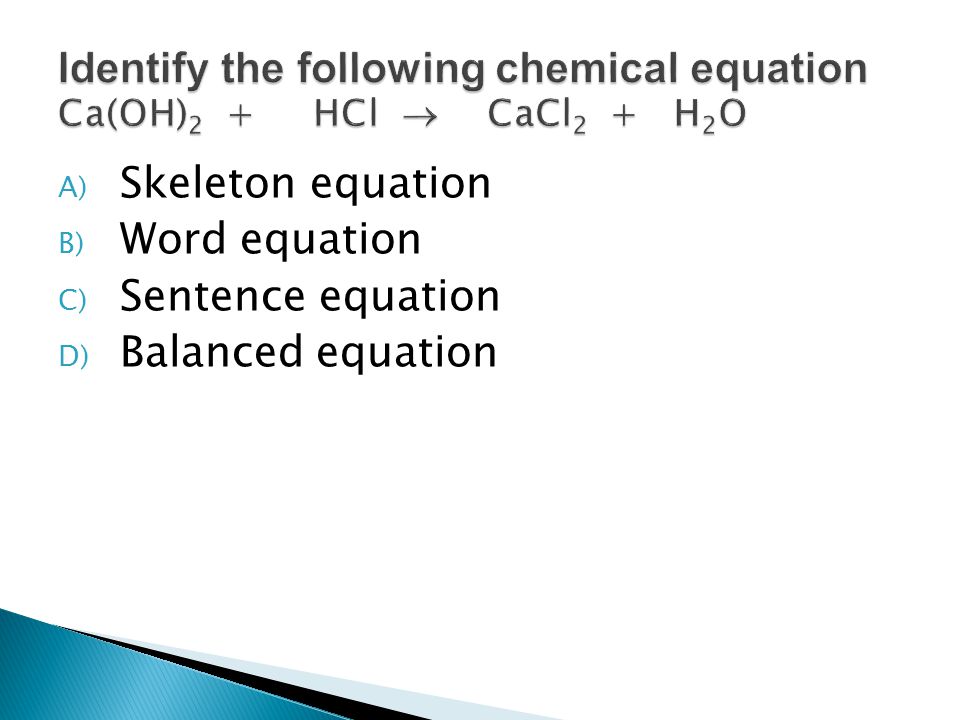 A) Skeleton equation B) Word equation C) Sentence equation D) Balanced equation