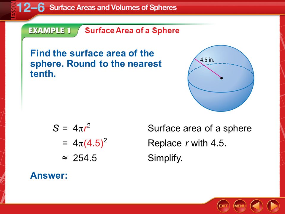 Example 1 Surface Area of a Sphere Find the surface area of the sphere.