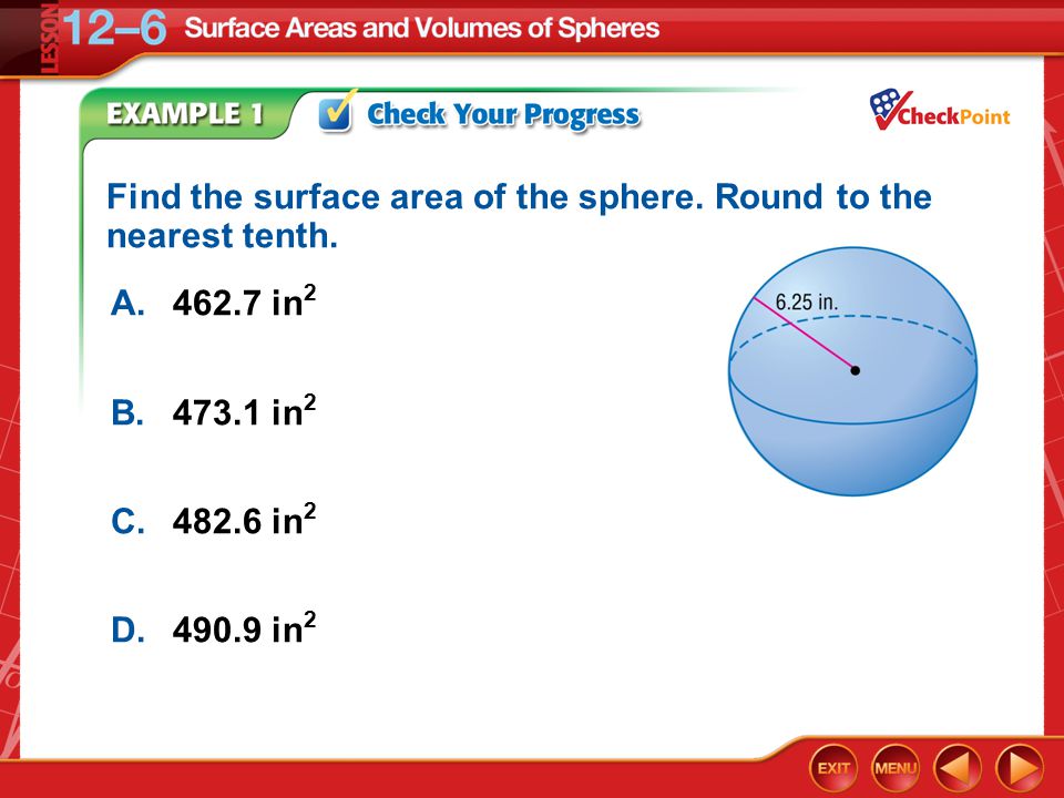Example 1 A in 2 B in 2 C in 2 D in 2 Find the surface area of the sphere.