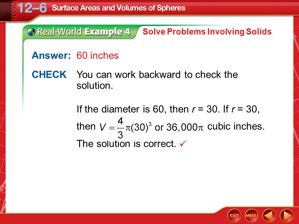 Example 4 Solve Problems Involving Solids Answer: 60 inches CHECKYou can work backward to check the solution.