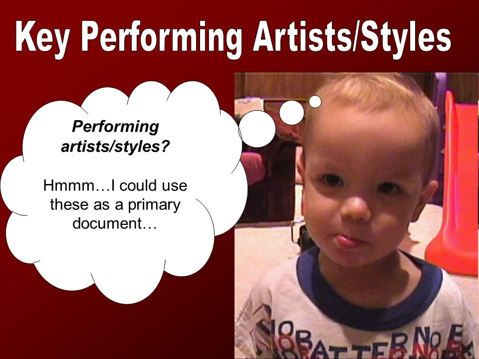 Performing artists/styles Hmmm…I could use these as a primary document…