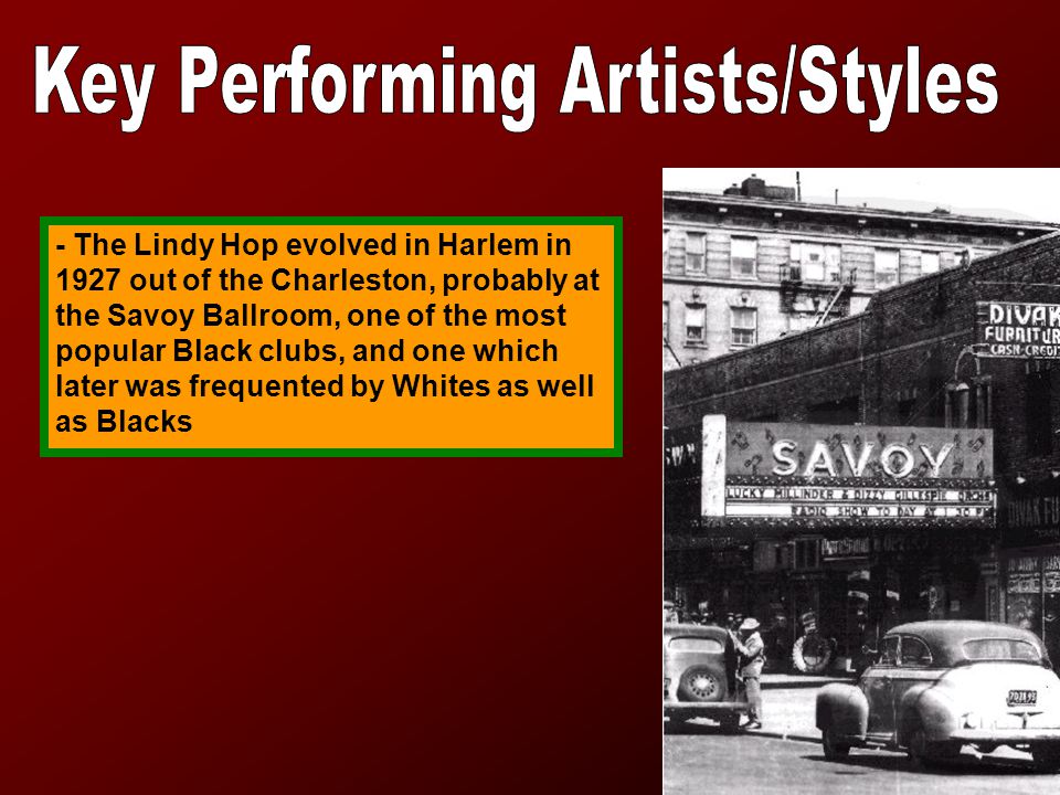 - The Lindy Hop evolved in Harlem in 1927 out of the Charleston, probably at the Savoy Ballroom, one of the most popular Black clubs, and one which later was frequented by Whites as well as Blacks