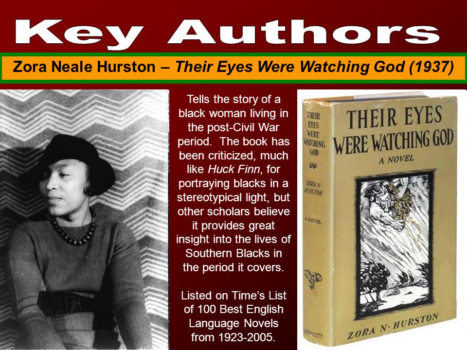 Zora Neale Hurston – Their Eyes Were Watching God (1937) Tells the story of a black woman living in the post-Civil War period.