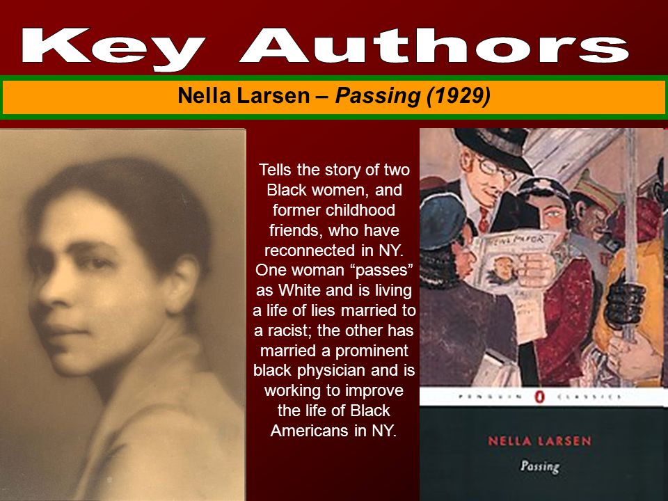 Nella Larsen – Passing (1929) Tells the story of two Black women, and former childhood friends, who have reconnected in NY.