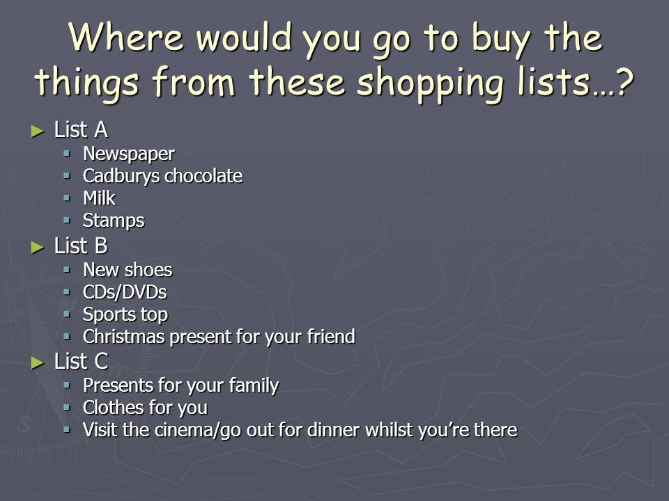Where would you go to buy the things from these shopping lists….
