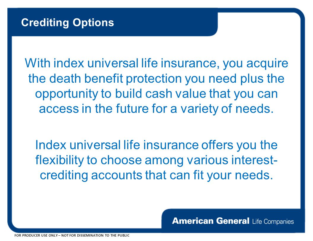 for producer use only not for dissemination to the public index universal life