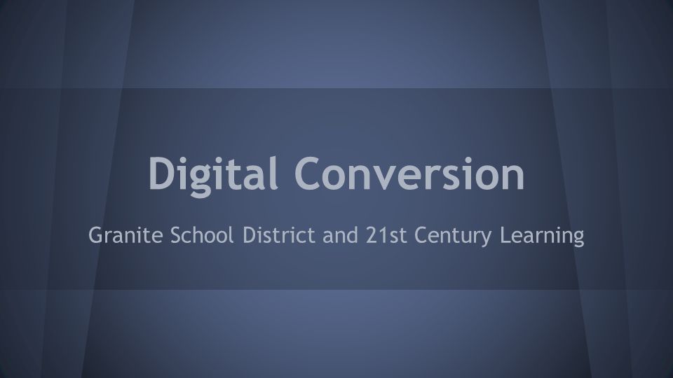 Digital Conversion Granite School District and 21st Century Learning