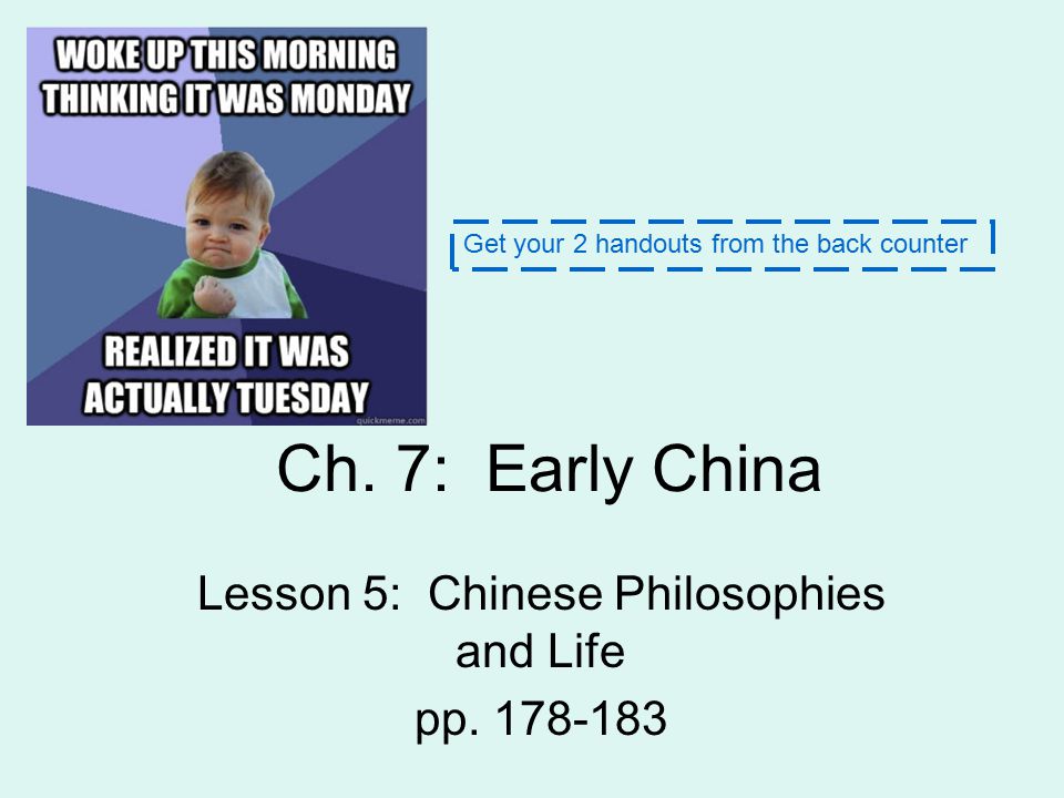 Ch. 7: Early China Lesson 5: Chinese Philosophies and Life pp.