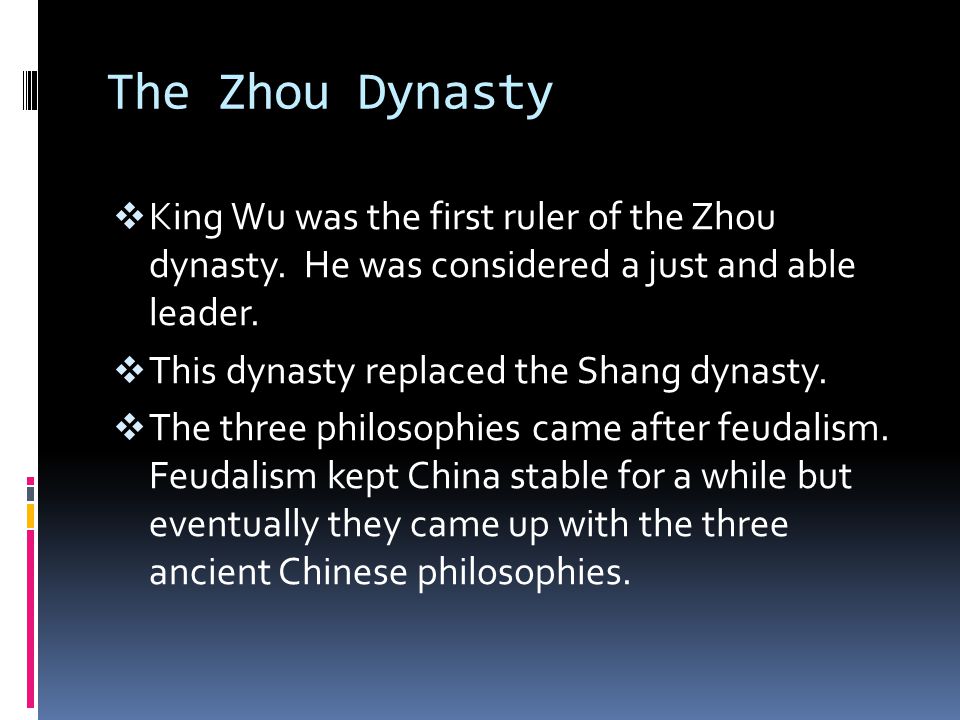 The Zhou Dynasty  King Wu was the first ruler of the Zhou dynasty.