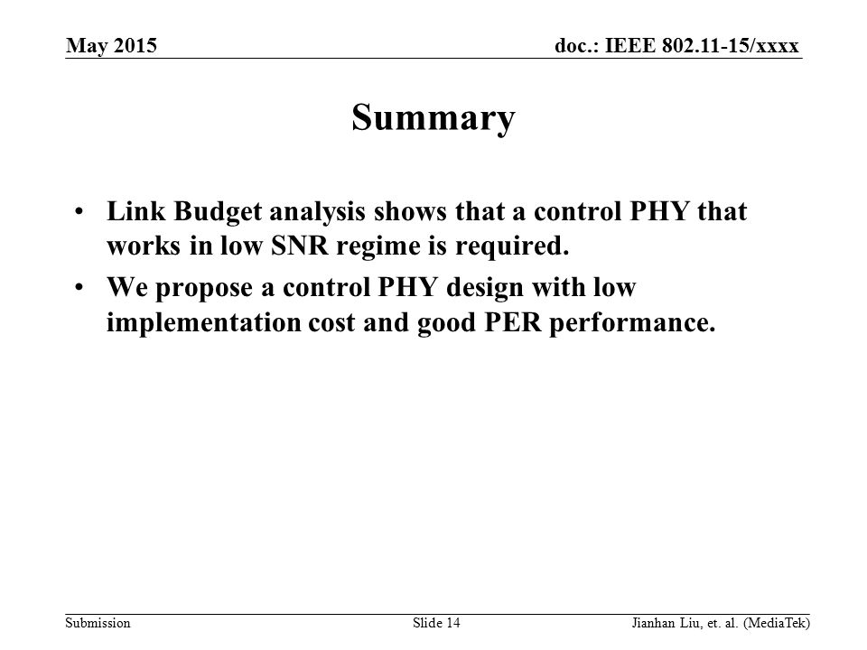 doc.: IEEE /xxxx Submission Summary Link Budget analysis shows that a control PHY that works in low SNR regime is required.