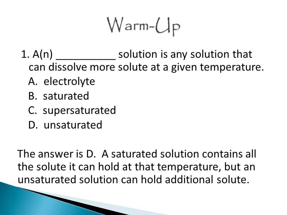 1. A(n) __________ solution is any solution that can dissolve more solute at a given temperature.