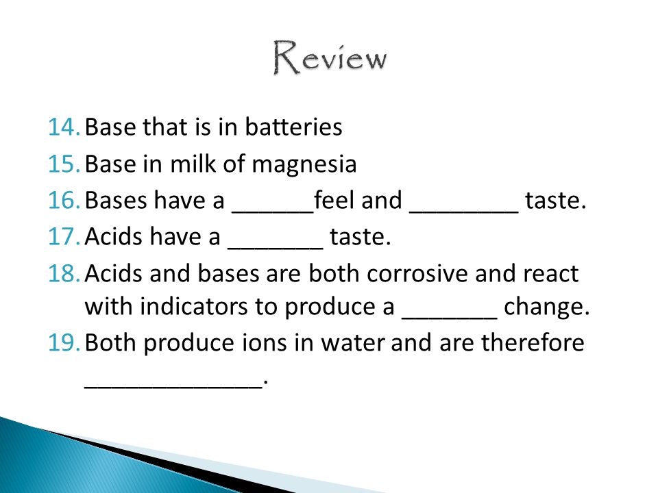 14.Base that is in batteries 15.Base in milk of magnesia 16.Bases have a ______feel and ________ taste.