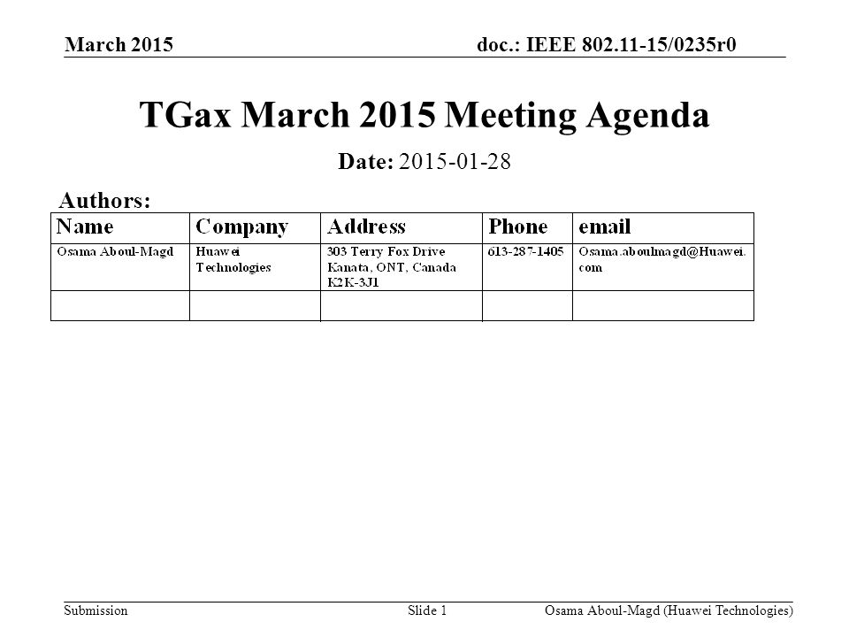 doc.: IEEE /0235r0 Submission March 2015 Osama Aboul-Magd (Huawei Technologies)Slide 1 TGax March 2015 Meeting Agenda Date: Authors: