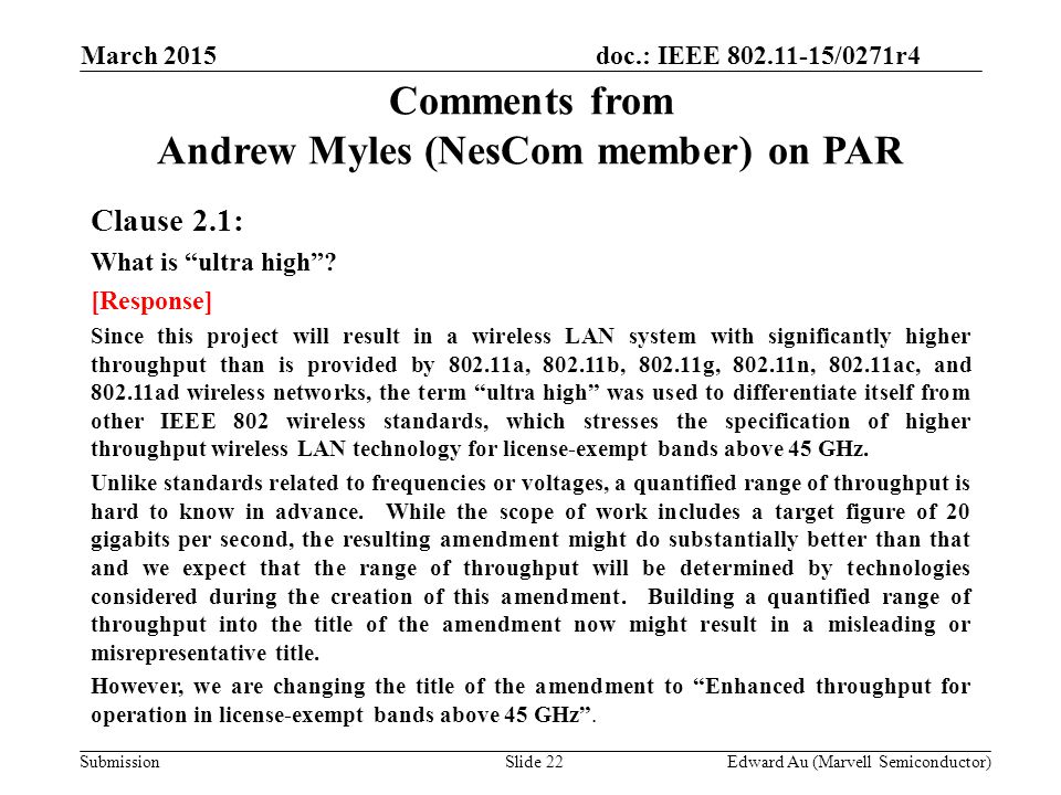 doc.: IEEE /0271r4 SubmissionSlide 22 Comments from Andrew Myles (NesCom member) on PAR Clause 2.1: What is ultra high .