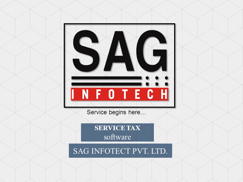 SERVICE TAX software SAG INFOTECT PVT. LTD. Service begins here…