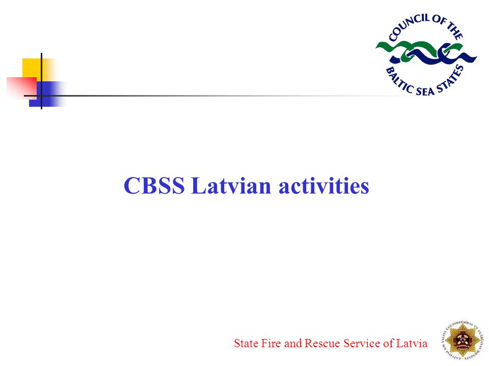 State Fire and Rescue Service of Latvia CBSS Latvian activities
