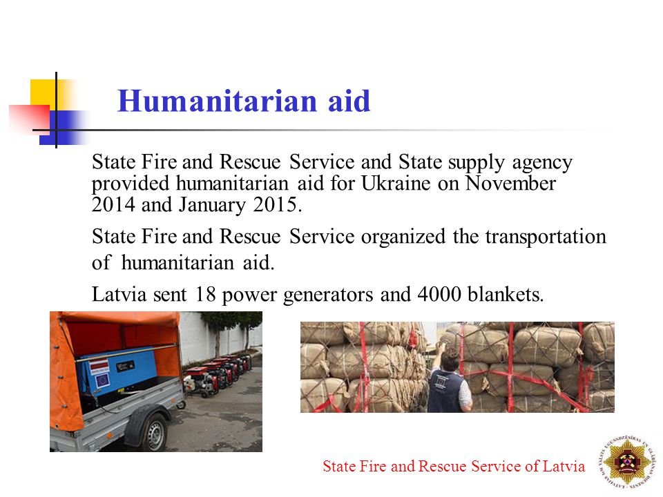 State Fire and Rescue Service and State supply agency provided humanitarian aid for Ukraine on November 2014 and January 2015.