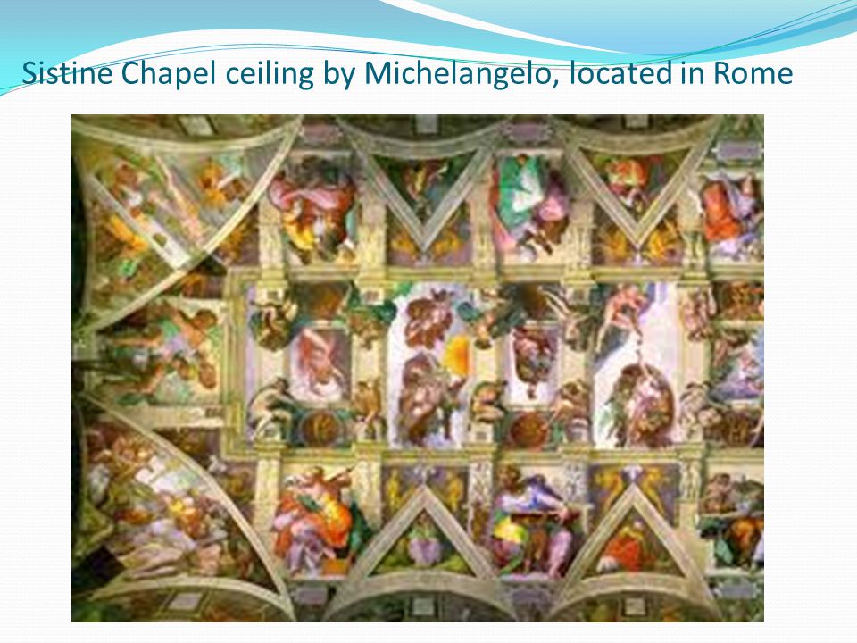 Sistine Chapel ceiling by Michelangelo, located in Rome