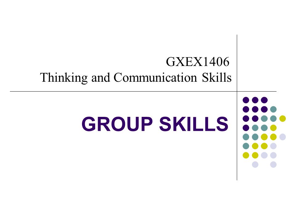 GROUP SKILLS GXEX1406 Thinking and Communication Skills
