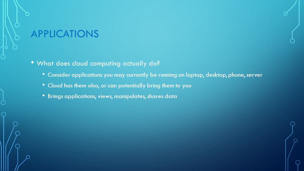 APPLICATIONS What does cloud computing actually do.