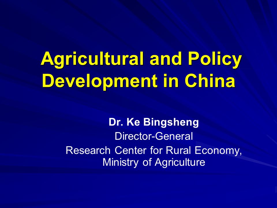 Agricultural and Policy Development in China Agricultural and Policy Development in China Dr.