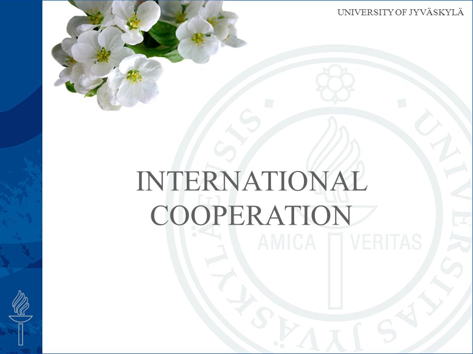 UNIVERSITY OF JYVÄSKYLÄ INTERNATIONAL COOPERATION