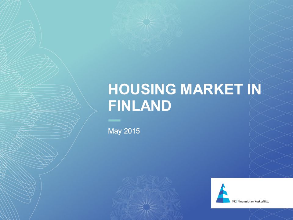 1 HOUSING MARKET IN FINLAND May 2015