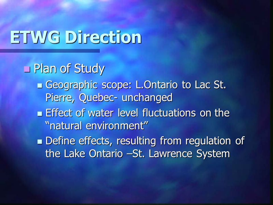 ETWG Direction Plan of Study Plan of Study Geographic scope: L.Ontario to Lac St.