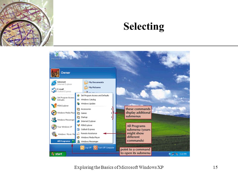 XP Exploring the Basics of Microsoft Windows XP15 Selecting
