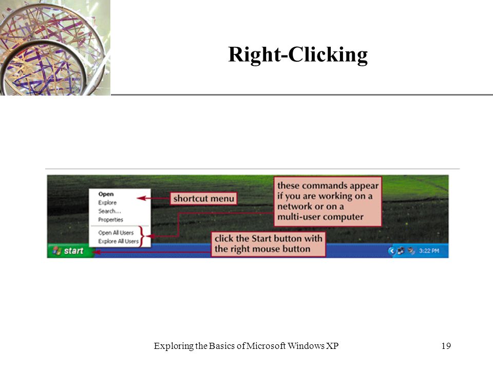 XP Exploring the Basics of Microsoft Windows XP19 Right-Clicking
